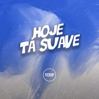 DJ Pinguim, Mc Gw and MC Talibã featuring Prime Funk - Hoje Tá Suave (Explicit)