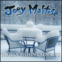 Joey Maltese - Holly Mountain Life