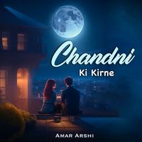Amar Arshi - Chandni Ki Kirne