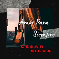 César Silva - Amor para Siempre