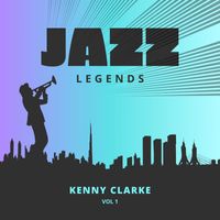 Kenny Clarke - Jazz Legends, Vol. 1 (Explicit)