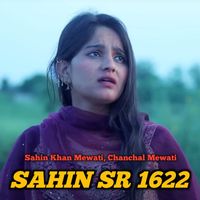 Sahin Khan Mewati, Chanchal Mewati - SAHIN SR 1622