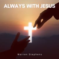 warren stephens - Always with Jesus