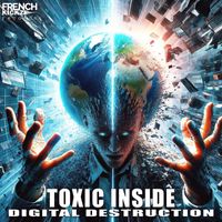 Toxic Inside - Digital Destruction