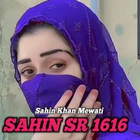 Sahin Khan Mewati, Chanchal Mewati - SAHIN SR 1616