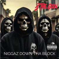 3 the Goon - Niggaz Down Tha Block (Explicit)