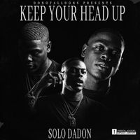 Solo DaDon - Keep Your Head Up 2 (Explicit)