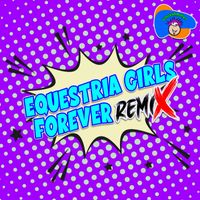 Wackadoodles - Equestria Girls Forever (Remix 2024)