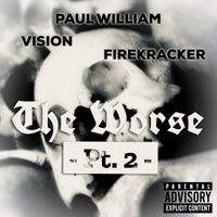 Paul William - The Worse, Pt. 2 (feat. Vision & FiRe KrAcKeR) (Explicit)