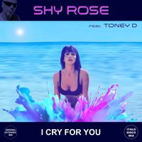 Shy Rose Feat Toney D - I Cry For You