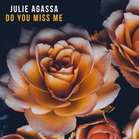 Julie Agassa - Do You Miss Me