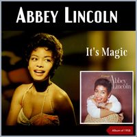Abbey Lincoln - It's Magic (Album of 1958)