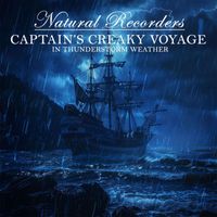 Natural Recorders - Captain's Creaky Voyage in Thunderstorm Weather