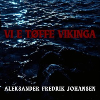 Aleksander Fredrik Johansen - Vi E Tøffe Vikinga