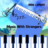 Mike Lipskin - Music with Strangers
