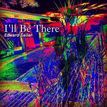 Edward Seiler - I'll Be There
