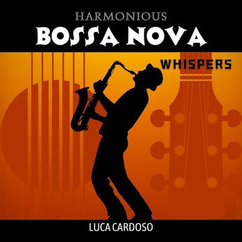 Luca Cardoso - Harmonious Bossa Nova Whispers
