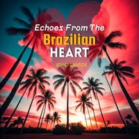 Joao Santos - Echoes from the Brazilian Heart