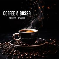 Robert Howard - Coffee & Bossa