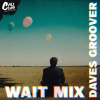 Daves Groover - Wait Mix
