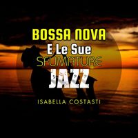Isabella Costasti - Bossa nova e le sue sfumature jazz