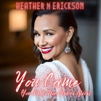 Heather M Erickson - You Came (You Died, Now You're Alive)