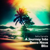 Sofia Carvallo - A Journey into Bossa Nova Bliss