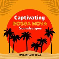 Marianna Roccias - Captivating Bossa Nova Soundscapes