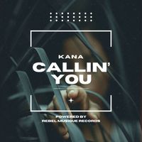 Kana - Callin' You