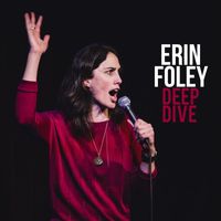 Erin Foley - Deep Dive (Explicit)
