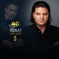 Kubat - Ben Nasıl (40 Yıl)