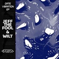 Jeff The Fool, Wilt - Gate Vibration