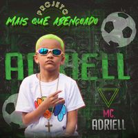 MC Adriell - Projeto Mais Que Abençoado