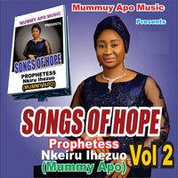 Prophetess Nkiru Ihezuo - Songs of Hope, Vol. 2