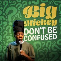 Big Mickey - Don't Be Confused (Explicit)