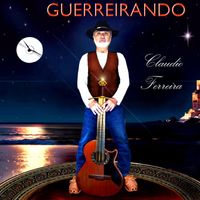 Claudio Ferreira - Guerreirando