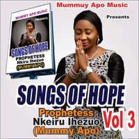 Prophetess Nkiru Ihezuo - Songs of Hope, Vol. 3