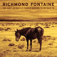 Richmond Fontaine - You Can't Go Back If There's Nothing To Go Back To (Explicit)