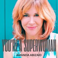 Amanda Abizaid - You're A Superwoman