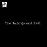 The Underground Youth - Fuzz Club Session