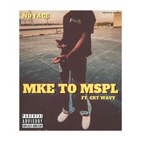 No Face - MKE TO MSPL (Explicit)