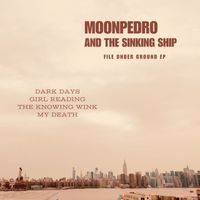 Moonpedro & The Sinking Ship - FILE UNDER GROUND EP
