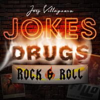Joey Villagomez - Jokes, Drugs, Rock & Roll (Explicit)
