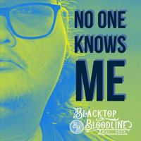 Blacktop Bloodline - No One Knows Me