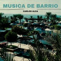 Carlos Alca - Musica De Barrio (Explicit)