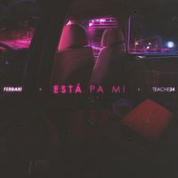Ferrari - Está Pa Mi (feat. Teache24) (Explicit)