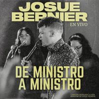 Josue Bernier - De Ministro a Ministro (En Vivo)