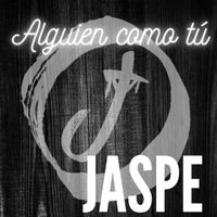 Jaspe - Alguien Como Tú