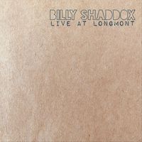 Billy Shaddox - Live at Longmont