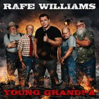 Rafe Williams - Young Grandpa (Explicit)